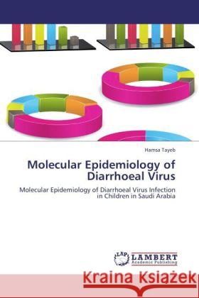 Molecular Epidemiology of Diarrhoeal Virus Tayeb, Hamsa 9783844380934