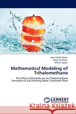 Mathematical Modeling of Trihalomethane Abed Abdel Qader, Abbas Al-Omari, Manar Fayyad 9783844381405 LAP Lambert Academic Publishing