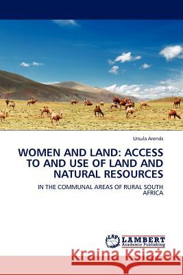 Women and Land: Access to and Use of Land and Natural Resources Arends, Ursula 9783844381733