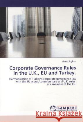 Corporate Governance Rules in the U.K., EU and Turkey. Soyhan, Merve 9783844381788