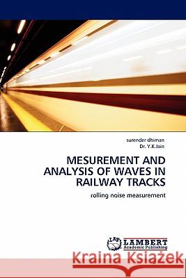 Mesurement and Analysis of Waves in Railway Tracks Surender Dhiman, Dr Y K Jain 9783844382044