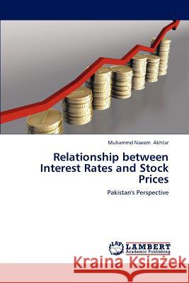 Relationship Between Interest Rates and Stock Prices Muhammd Naeem Akhtar 9783844382105