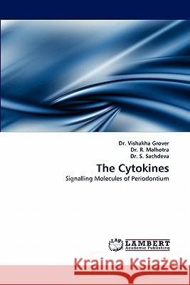 The Cytokines Vishakha Grover, Dr, Dr R Malhotra, Dr S Sachdeva 9783844382181