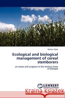 Ecological and biological management of cereal stemborers Melaku Wale 9783844383874