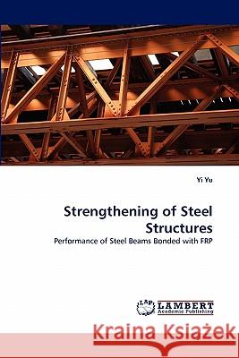 Strengthening of Steel Structures Yi Yu 9783844384192 LAP Lambert Academic Publishing