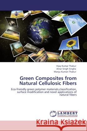 Green Composites from Natural Cellulosic Fibers Thakur, Vijay K., Singha, Amar Singh, Thakur, Manju K. 9783844384444