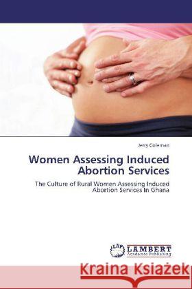 Women Assessing Induced Abortion Services Coleman, Jerry 9783844385274