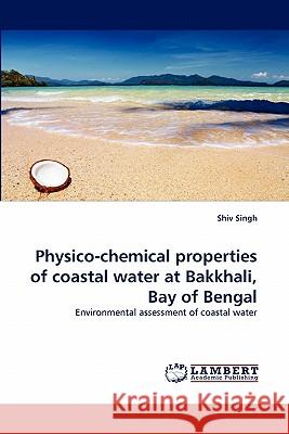 Physico-chemical properties of coastal water at Bakkhali, Bay of Bengal Singh, Shiv 9783844385564