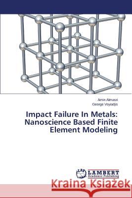 Impact Failure In Metals: Nanoscience Based Finite Element Modeling Almasri Amin 9783844385823 LAP Lambert Academic Publishing