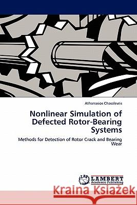 Nonlinear Simulation of Defected Rotor-Bearing Systems Athanasios Chasalevris 9783844385977 LAP Lambert Academic Publishing