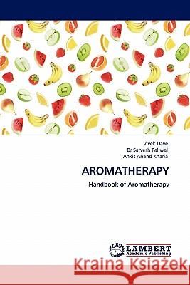 Aromatherapy Vivek Dave, Dr Sarvesh Paliwal, Ankit Anand Kharia 9783844386592