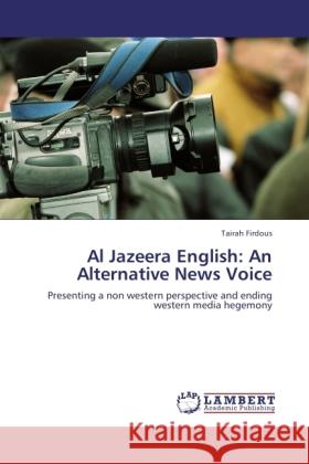 Al Jazeera English: An Alternative News Voice Firdous, Tairah 9783844386912