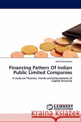 Financing Pattern Of Indian Public Limited Companies Srivastava, Ankita 9783844387384