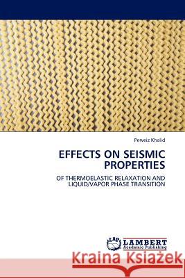 Effects on Seismic Properties Perveiz Khalid 9783844387759 LAP Lambert Academic Publishing