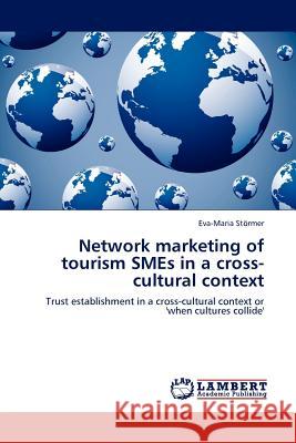 Network Marketing of Tourism Smes in a Cross-Cultural Context Eva-Maria St Rmer, Eva-Maria Stormer 9783844387919 LAP Lambert Academic Publishing