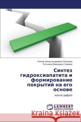 Sintez gidroksiapatita i formirovanie pokrytiy na ego osnove Leonova Liliya Aleksandrovna 9783844387933 LAP Lambert Academic Publishing