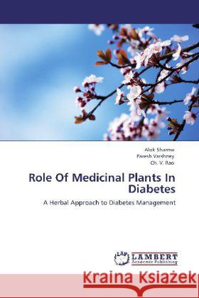 Role Of Medicinal Plants In Diabetes Sharma, Alok, Varshney, Paresh, Rao, Ch. V. 9783844387995 LAP Lambert Academic Publishing