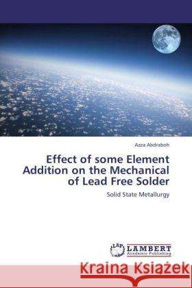 Effect of some Element Addition on the Mechanical of Lead Free Solder Abdraboh, Azza 9783844388152 LAP Lambert Academic Publishing
