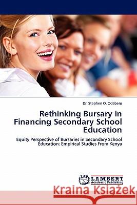 Rethinking Bursary in Financing Secondary School Education Dr Stephen O Odebero 9783844388701