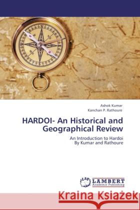 HARDOI- An Historical and Geographical Review Kumar, Ashok, Rathoure, Kanchan P. 9783844389029 LAP Lambert Academic Publishing