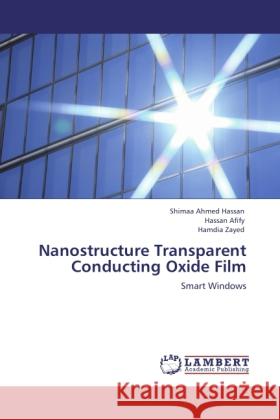 Nanostructure Transparent Conducting Oxide Film Ahmed Hassan, Shimaa, Afify, Hassan, Zayed, Hamdia 9783844389111