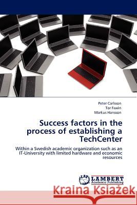 Success factors in the process of establishing a TechCenter Carlsson, Peter 9783844389616