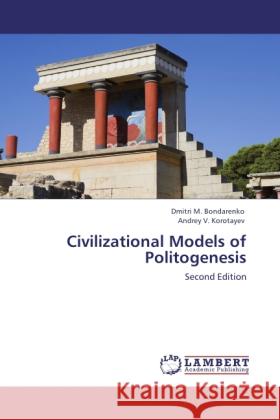 Civilizational Models of Politogenesis Bondarenko, Dmitri M., Korotayev, Andrey V. 9783844389838