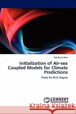 Initialization of Air-sea Coupled Models for Climate Predictions Ham, Yoo-Geun 9783844389944