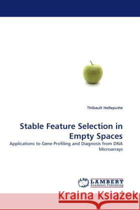 Stable Feature Selection in Empty Spaces Thibault Helleputte 9783844390148