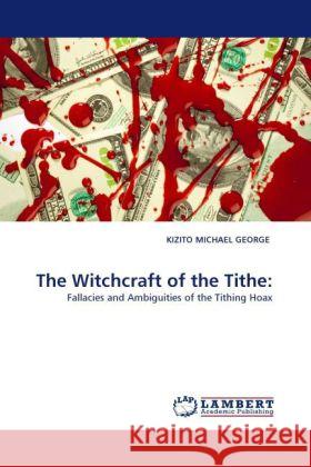 The Witchcraft of the Tithe Kizito Michael George 9783844390223 LAP Lambert Academic Publishing