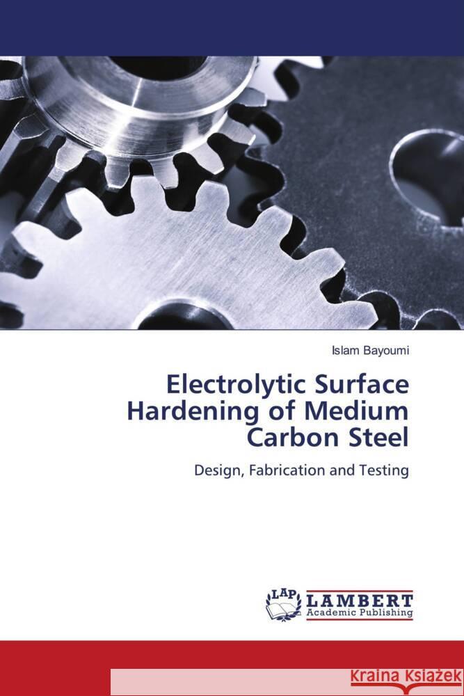 Electrolytic Surface Hardening of Medium Carbon Steel Islam Bayoumi 9783844390544