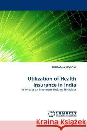 Utilization of Health Insurance in India Anuradha Mondal 9783844391121