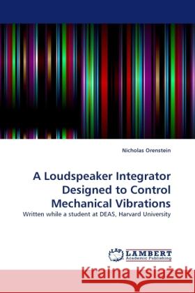 A Loudspeaker Integrator Designed to Control Mechanical Vibrations Nicholas Orenstein 9783844391220