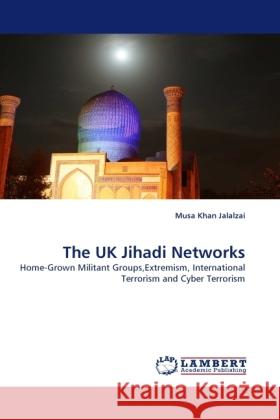 The UK Jihadi Networks Jalalzai, Musa Khan 9783844391305