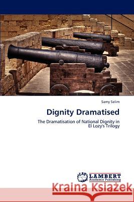 Dignity Dramatised Samy Selim 9783844391336 LAP Lambert Academic Publishing