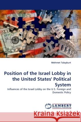 Position of the Israel Lobby in the United States' Political System Mehmet Talaykurt 9783844391398