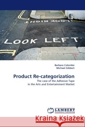 Product Re-Categorization Barbara Colombo, Michael Gibbert (Bocconi University) 9783844391442