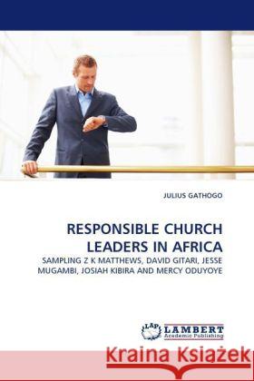 RESPONSIBLE CHURCH LEADERS IN AFRICA Gathogo, Julius 9783844391558