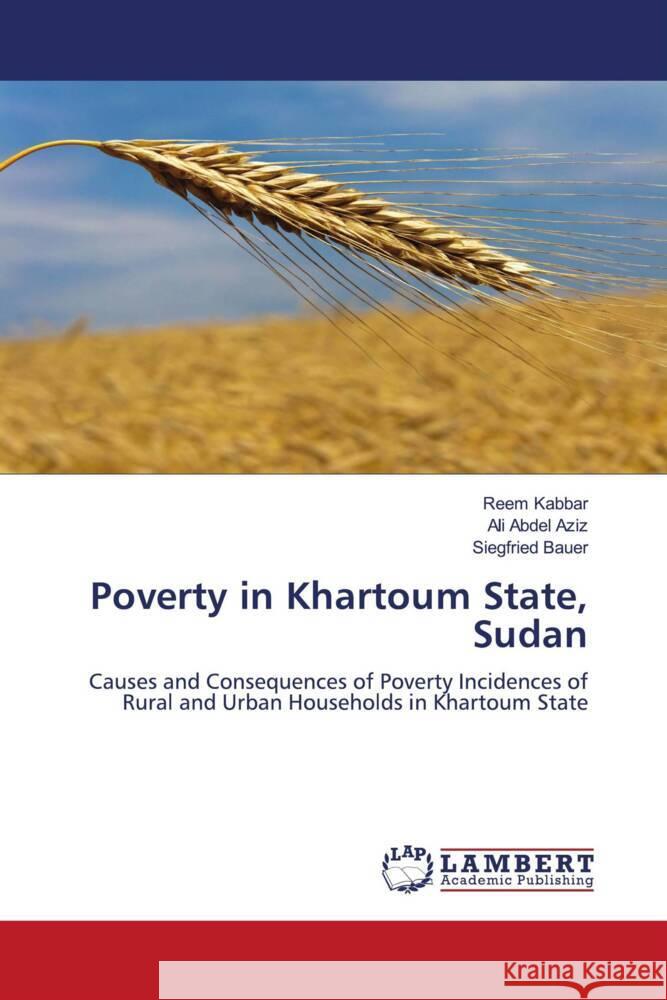 Poverty in Khartoum State, Sudan Kabbar, Reem, Abdel Aziz, Ali, Bauer, Siegfried 9783844391640 LAP Lambert Academic Publishing