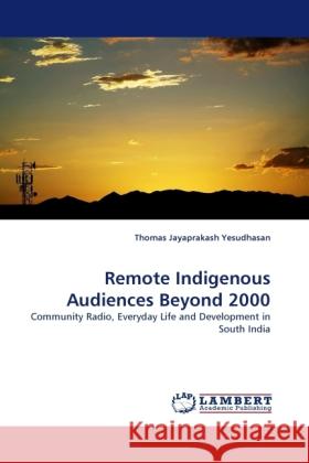 Remote Indigenous Audiences Beyond 2000 Yesudhasan, Thomas Jayaprakash 9783844391732 Dictus Publishing