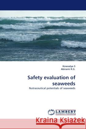 Safety evaluation of seaweeds S, Kowsalya, R.G., Abirami 9783844391824