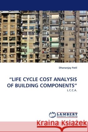 Life Cycle Cost Analysis of Building Components Dhananjay Patil 9783844392272
