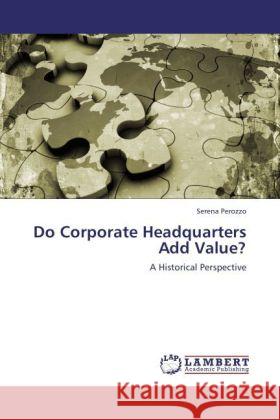 Do Corporate Headquarters Add Value? Perozzo, Serena 9783844392456