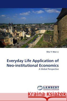 Everyday Life Application of Neo-Institutional Economics Rita Yi Man Li 9783844392708 LAP Lambert Academic Publishing