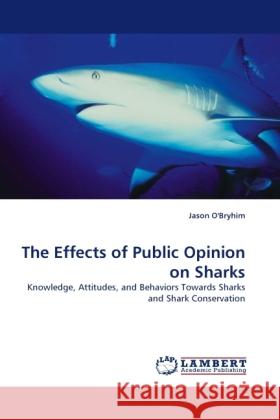 The Effects of Public Opinion on Sharks O'Bryhim, Jason 9783844392876 Dictus Publishing