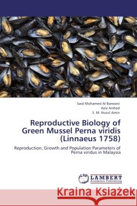 Reproductive Biology of Green Mussel Perna viridis (Linnaeus 1758) Barwani, Said M. Al, Arshad, Aziz, Amin, S. M. Nurul 9783844392982 Dictus Publishing