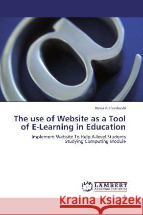 The use of Website as a Tool of E-Learning in Education Alkhanbashi, Hessa 9783844393019