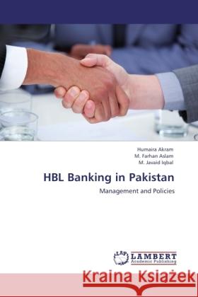 HBL Banking in Pakistan : Management and Policies Akram, Humaira; Farhan Aslam, M.; Javaid Iqbal, M. 9783844393194