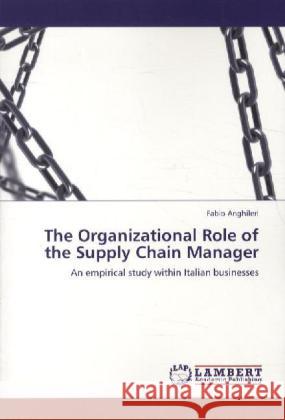 The Organizational Role of the Supply Chain Manager Anghileri, Fabio 9783844393293