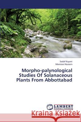 Morpho-Palynological Studies of Solanaceous Plants from Abbottabad Kayani Sadaf, Hussain Manzoor 9783844393569